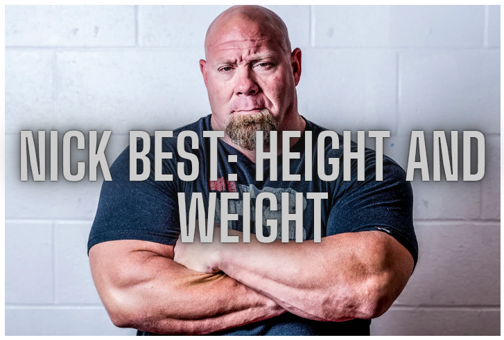 Nick Best: Height and Weight – Strongman Facts